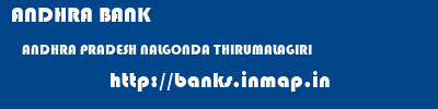 ANDHRA BANK  ANDHRA PRADESH NALGONDA THIRUMALAGIRI   banks information 
